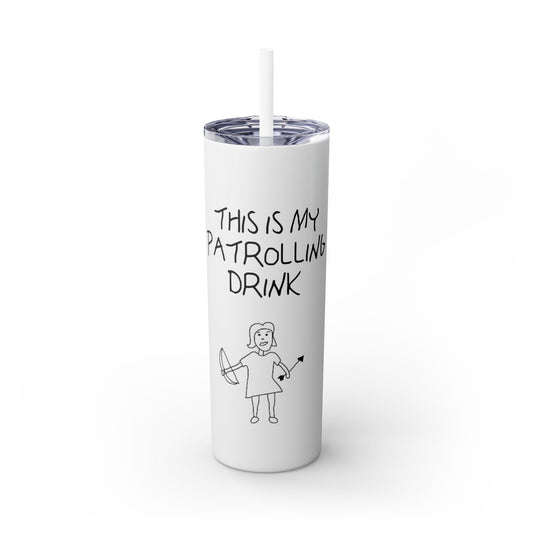 Buffy Inspired "This Is My Patrolling Drink" Skinny Tumbler 20oz