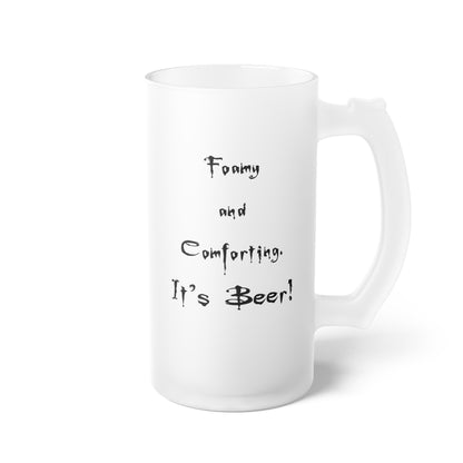 Buffy Inspired "Foamy and Comforting, It's Beer!" 16oz Frosted Glass Beer Mug